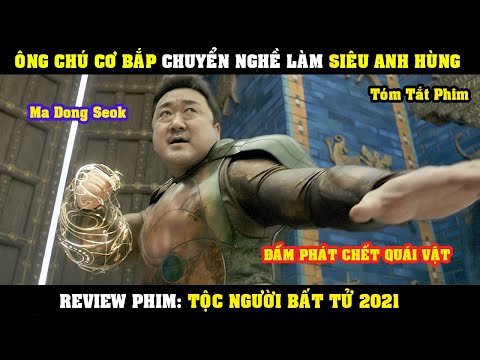 #1 [Review Phim] Ông Chú BÉ BỰ Làm Siêu Anh Hùng MA DONG SEOK Đấm Vỡ Mồm Quái Vật | Eternals 2021 Mới Nhất