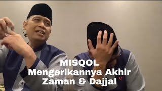 MISQOL (Membahas Ilmu Qolbu) MENGERIKANNYA AKHIR ZAMAN & DAJJAL