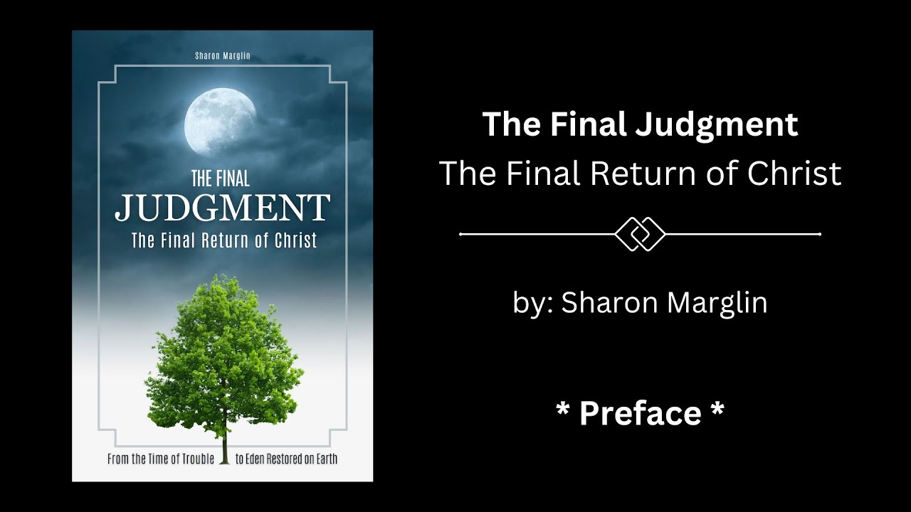 Preface - The Final Judgment: The Final Return of Christ by Sharon ...