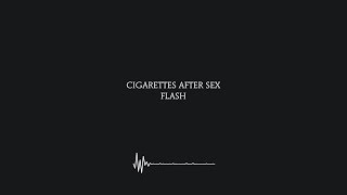 Flash - Cigarettes After Sex (Lyrics) [4K]