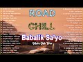 BABALIK SAY&#39;O | OPM ROAD CHILL SONGS ~ Moira Dela Torre, Troye Sivan ...