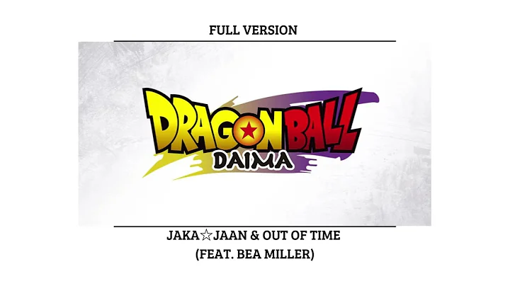 Dragon Ball Daima Opening Full Jaka Jaan & Out of Time (feat. Bea Miller) My Full Version