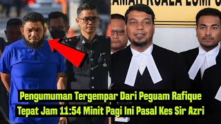Pengumuman Tergempar Dari Peguam Rafique Tepat Jam 11:54 Minit Pagi Ini