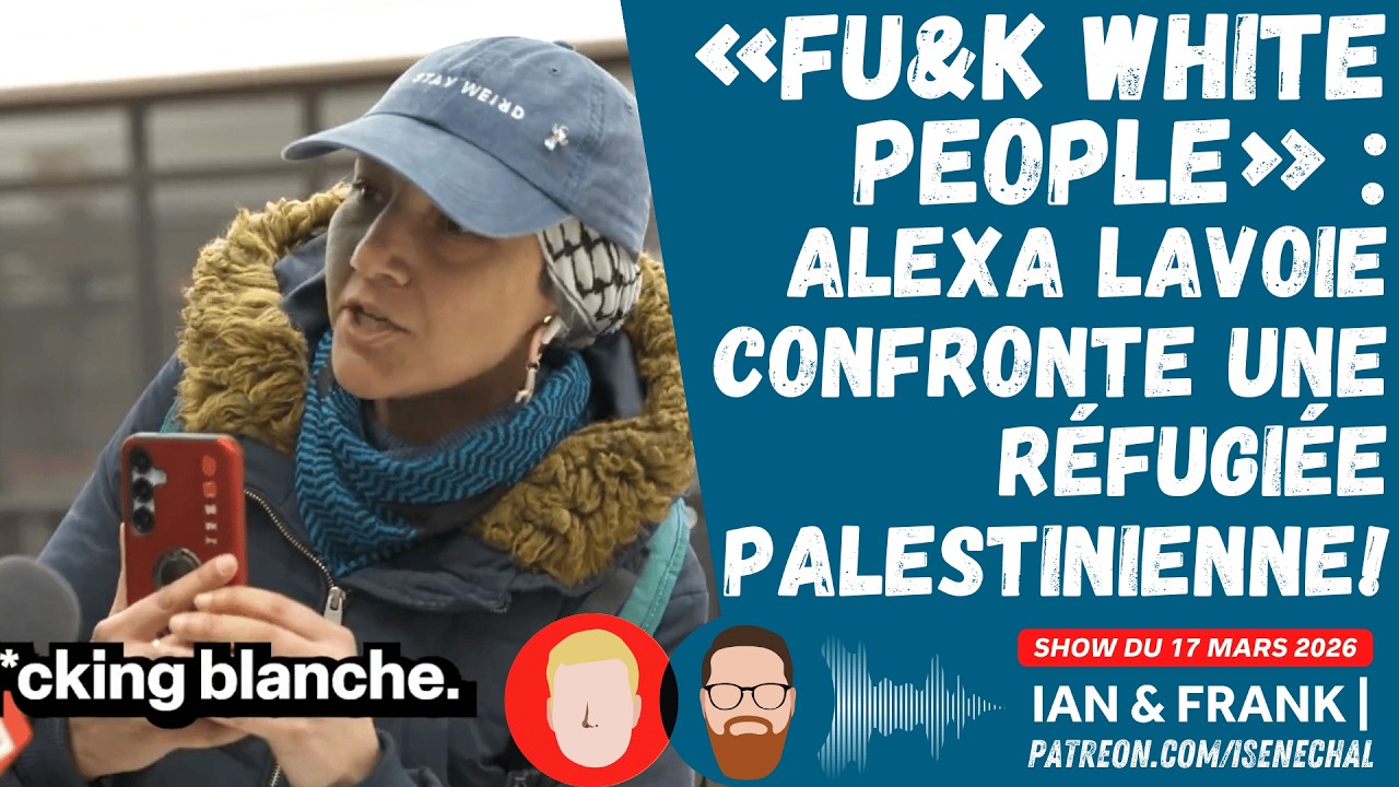 «FU&K WHITE PEOPLE» : Alexa Lavoie confronte une réfugiée palestinienne !