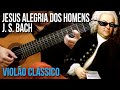 Vídeo J. S. Bach - Jesus Alegria dos Homens (aula de violão clássico)