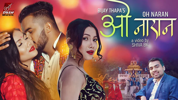 - OH NARAN | Bijay Thapa | Ft. Ashmita Jureli & Ranzan Aryal | Official Video Song