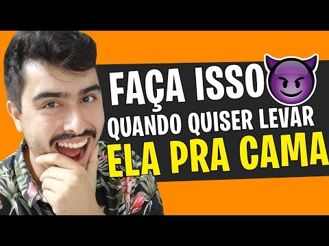 Vídeo: Como Levar A Garota Dos Seus Sonhos Para A Cama