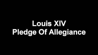 Pledge of Allegiance - Louis XIV