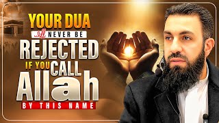 Use THIS Name of Allah And Your Dua Will Never Be Rejected | Belal Assaad