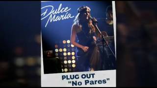 Dulce Maria - Plug Out - No Pares!!