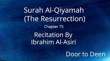 Surah Al-Qiyamah (The Resurrection) Ibrahim Al-Asiri  Quran Recitation