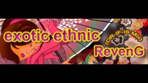 RevenG - exotic ethnic (OR-IF-IS Mix) [HQ]