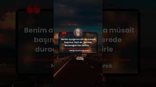 “Benim Ayağımın Altı Da Müsait, Başımın Üstü De, Nerede Duracağını Sen Belirle.” - N .F. Kısakürek