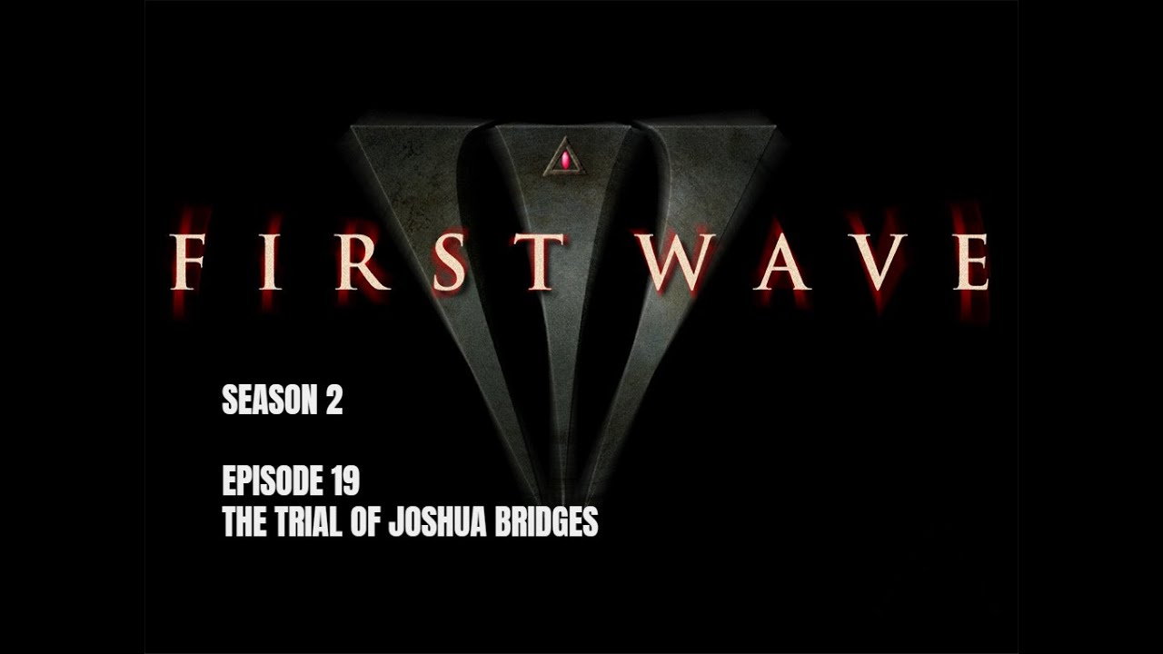 First Wave S02E19 The Trial of Joshua Bridges
