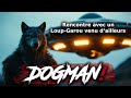 Dogman rencontre incroyable avec un dogman venu dailleurs  le loupgarou de lespace 