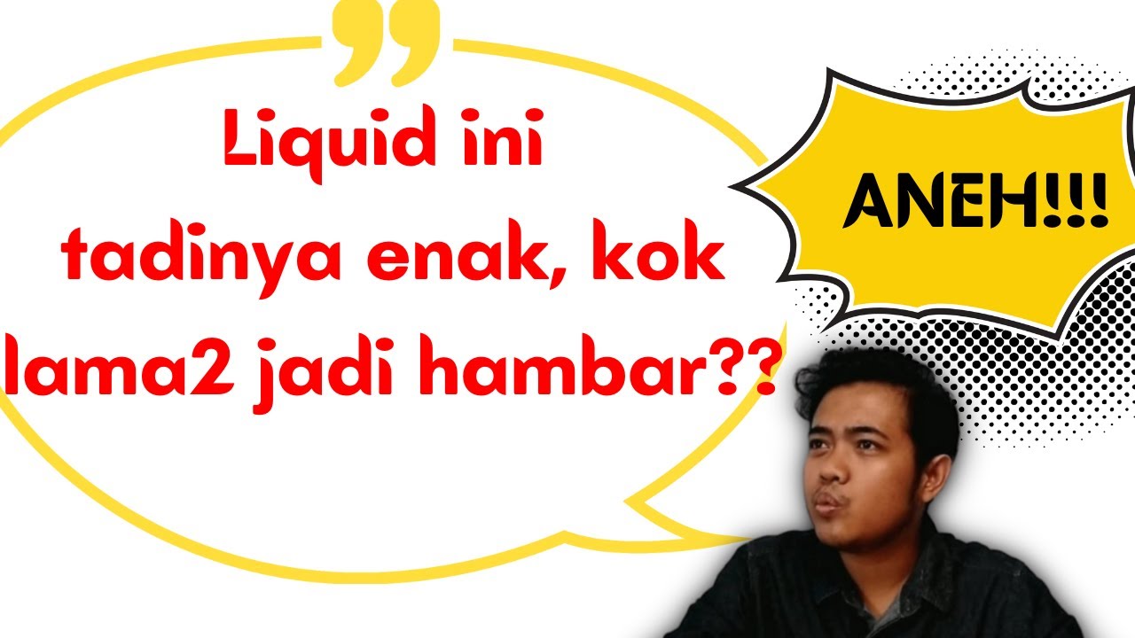 KENAPA LIQUID VAPE TURUN RASANYA? | VAPE BACUN EPS.6