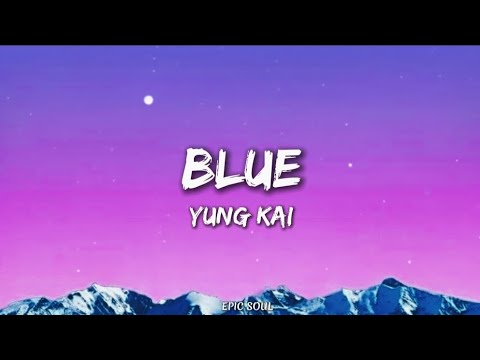 Yung kai - Blue (Lyrics)