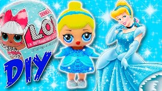 DIY CINDERELLA LOL Surprise Custom Doll | Disney Princess Tutorial & LOL Dolls Unboxing