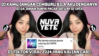 DJ KAMU JANGAN CEMBURU BILA AKU DENGANNYA | DJ GA JAMAN PUNYA PACAR SATU REMIX VIRAL TIK TOK 2024 !