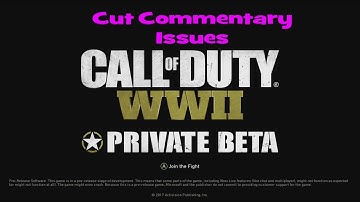 My Issues with Cut Comms.  (Cod WW2 Beta)