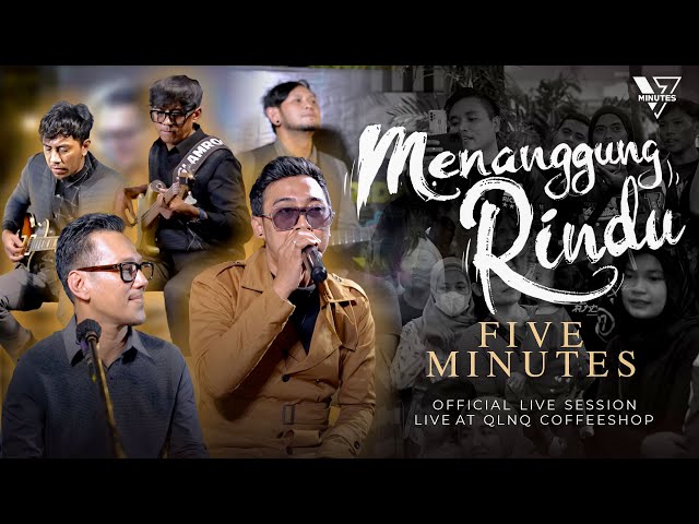 Five Minutes - Menanggung Rindu (Official Live Session) class=