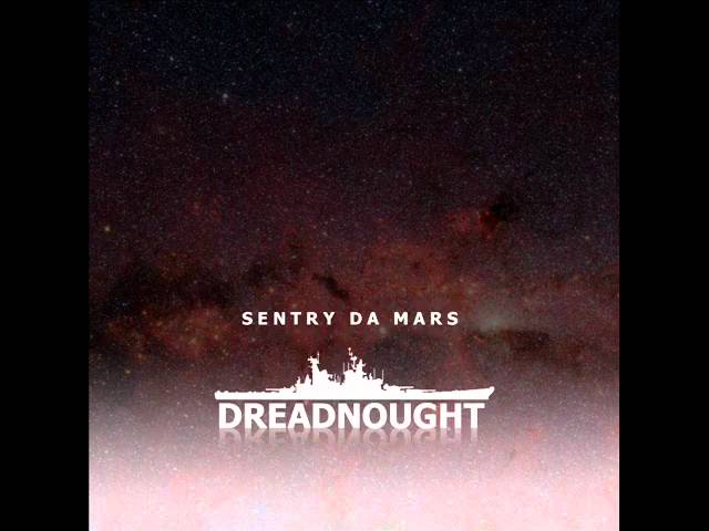 Watch Sentry Da Mars - Dreadnought on YouTube Watch Sentry Da Mars - Dreadnought on YouTube