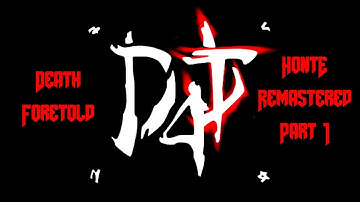 Death Foretold Episode 1- HontE Remastered (Part 1)