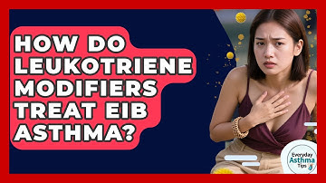 How Do Leukotriene Modifiers Treat EIB Asthma? - Everyday Asthma Tips