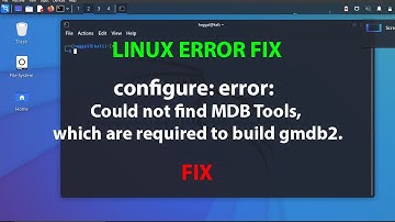 LINUX ERROR FIX: configure: error: Could not find MDB Tools, which are required to build gmdb2.