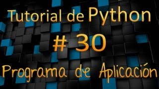 Tutorial de Python en Español # 30 - Programa de Aplicación II