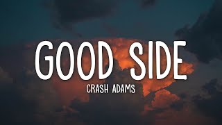 Crash Adams - Good Side (Lyrics)