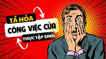 THỰC TẬP SINH phải làm những gì? Top 4 công việc chắc chắn thực tập sinh phải làm trong kỳ thực tập.