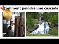 Peinture  lhuile comment peindre une cascade par boris huguenel