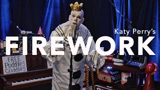 Puddles Pity Party - Firework / Nadia's Theme Shmoosh Up (Katy Perry Cover) chords