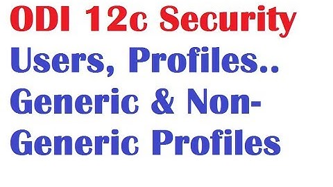 ODI 12c Tutorials Lessons 3 Security component, Users, Profiles and objects