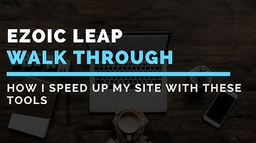 Ezoic Leap: A Walk Through Of This New Ezoic Speed Tool