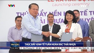 Thúc đẩy kinh tế tuần hoàn rác thải nhựa I Thời sự 16h