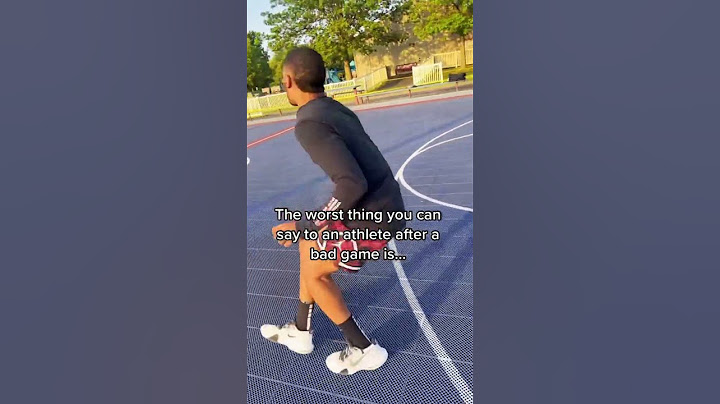 THE WORST THING YOU CAN SAY TO AN ATHLETE AFTER A BAD GAME IS…