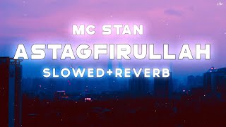 Mc Stan - Astagfirullah ( Slowed Reverb )✨   | Aw Beats