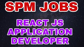 💥 💥 SPM JOBS  -  React.JS Application Developer  | Job Vacancy 2022