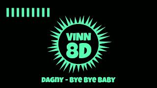 Dagny - Bye Bye Baby [ 8D AUDIO ]