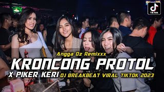 DJ BREAKBEAT KRONCONG PROTOL X PIKER KERI SOUND PLAT KT 2023