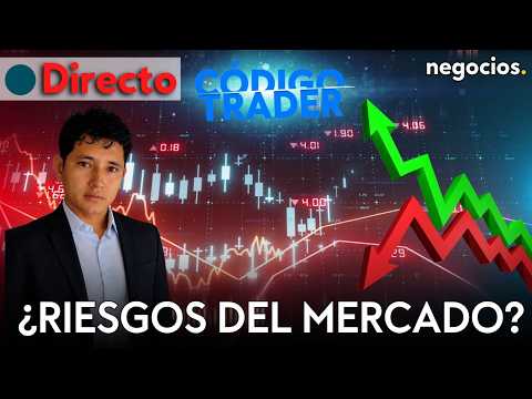 DIRECTO CÓDIGO TRADER | Oportunidades y riesgos ante los movimientos del mercado