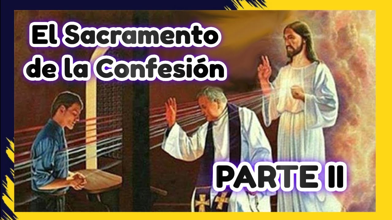 El sacramento de la confesión. Parte 2. Catecismo de doctrinas ...