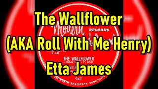 Video thumbnail of "The Wallflower (AKA Roll With Me Henry) - Etta James (lyrics)"