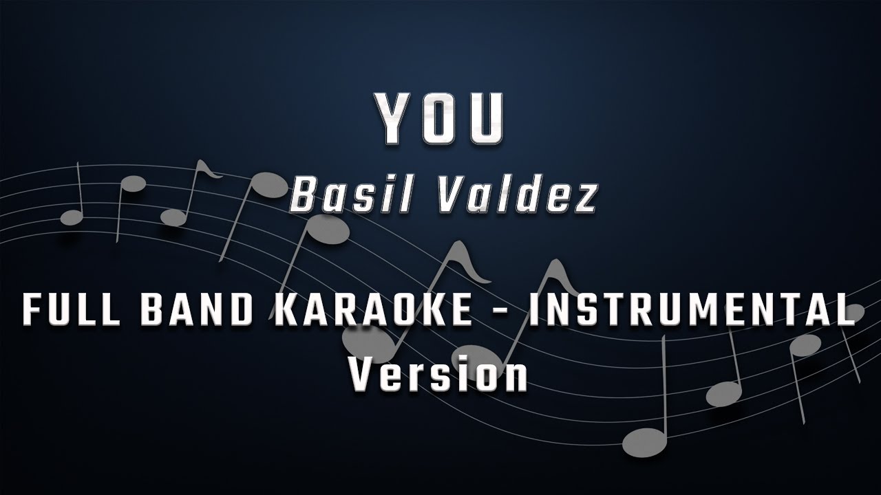 YOU - FULL BAND KARAOKE - INSTRUMENTAL - BASIL VALDEZ YOU - FULL BAND KARAOKE - INSTRUMENTAL - BASIL VALDEZ
