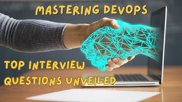 Mastering DevOps: Top Interview Questions Unveiled