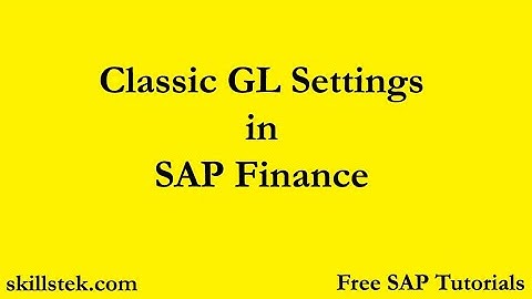 Classic GL settings in SAP Finance. SAP Finance Module classic General Ledger settings