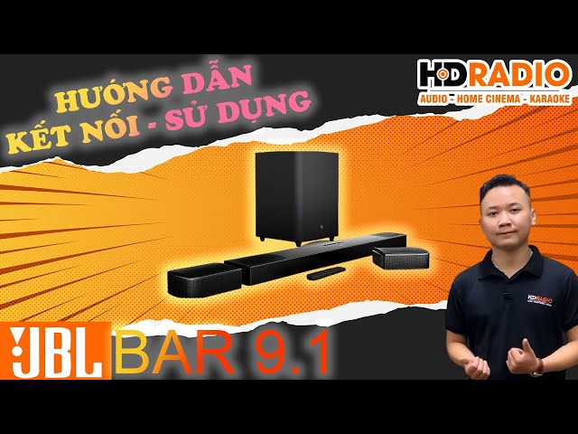 Hướng Dẫn Kết Nối, Sử Dụng Loa Soundbar JBL BAR 9.1 3D