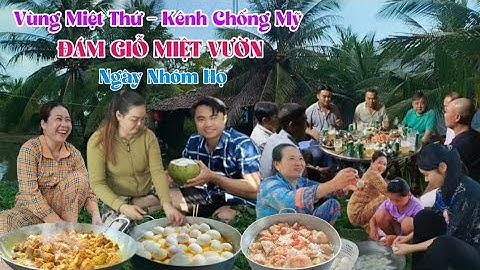 Đám Giỗ Miệt Vườn - Ngày Nhóm Họ Chuẩn Bị Nhiều Món Ngon Tại Nhà Chú Thím Út 